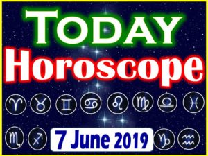 Horoscope Today - June 7, 2019