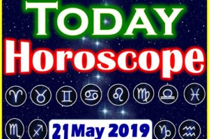 Horoscope Today – May 21, 2019
