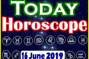 Horoscope Today – June 16, 2019
