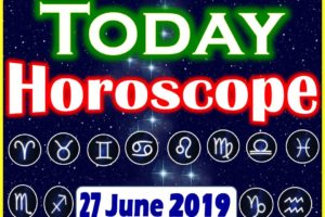 Horoscope Today – June 27, 2019